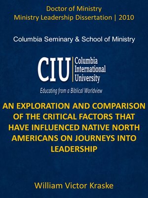 cover image of AN EXPLORATION AND COMPARISON OF THE CRITICAL FACTORS THAT HAVE INFLUENCED NATIVE NORTH AMERICANS ON JOURNEYS INTO LEADERSHIP